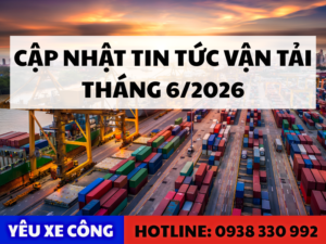 Tin tức vận tải đáng quan tâm trong tháng 6/2026